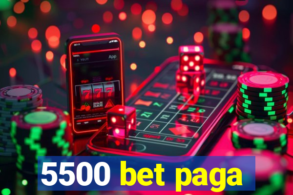 5500 bet paga